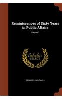 Reminiscences of Sixty Years in Public Affairs; Volume 1