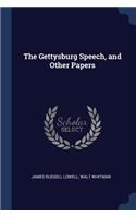 The Gettysburg Speech, and Other Papers