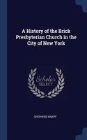 A HISTORY OF THE BRICK PRESBYTERIAN CHUR