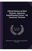 Official History of 82nd Division, American Expeditionary Forces, All American Division