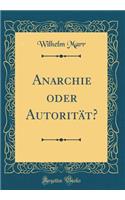 Anarchie oder Autorität? (Classic Reprint)