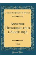 Annuaire Historique Pour l'AnnÃ©e 1858, Vol. 22 (Classic Reprint)