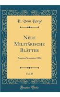 Neue Militï¿½rische Blï¿½tter, Vol. 45: Zweites Semester 1894 (Classic Reprint)