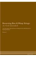 Reversing Bee & Wasp Stings: As God Intended The Raw Vegan Plant-Based Detoxification & Regeneration Workbook for Healing Patients. Volume 1