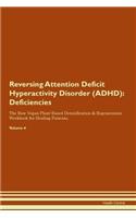 Reversing Attention Deficit Hyperactivity Disorder (ADHD): Deficiencies The Raw Vegan Plant-Based Detoxification & Regeneration Workbook for Healing Patients. Volume 4