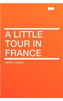 A Little Tour in France: (English)