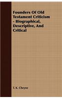 Founders Of Old Testament Criticism - Biographical, Descriptive, And Critical
