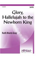 Glory, Hallelujah to the Newborn King