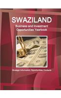 Swaziland Business and Investment Opportunities Yearbook - Strategic Information, Opportunities, Contacts