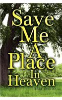 Save Me a Place in Heaven
