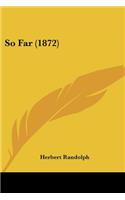 So Far (1872)