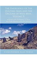 Emergence of the Dolphin Man and the Decline of Wise Man, Volume II