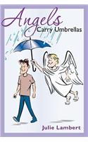 Angels Carry Umbrellas