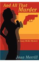 And All That Murder: A Casey McKie Mystery