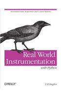 Real World Instrumentation with Python: Automated Data Acquisition and Control Systems