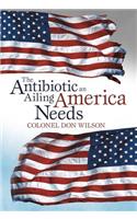 Antibiotic an Ailing America Needs