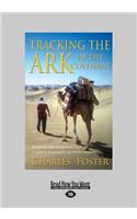 Tracking the Ark of the Covenant: By Camel, Foot and Ancient Ford in Search of Antiquity's Greatest Treasure (Large Print 16pt)