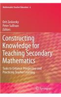 Constructing Knowledge for Teaching Secondary Mathematics