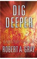 Dig Deeper: A Mystery Thriller