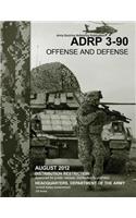 Army Doctrine Reference Publication ADRP 3-90 Offense and Defense August 2012