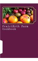 PrairiErth Farm Cookbook