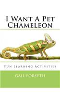 I Want A Pet Chameleon: (English)