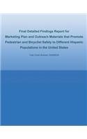 Final Detailed Findings Report for Marketing Plan and Outreach Materials that Promote Pedestrian and Bicyclist Safety to Different Hispanic Populations in the United States