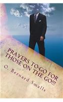 Prayers To-Go for Those on The Go!!!: Quick Affirmative Prayers For A Positive Day(English)