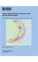 Seismic Hazard Assessment for Guam and the Northern Mariana Islands