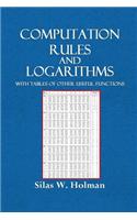 Computation Rules and Logarithms: With Tables of Other Useful Functions
