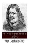 Saved By Grace, or A Discourse of the Grace of God: (English)
