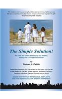 The Simple Solution!: Are Fear and Chaos Destroying Our Healthy, Happy, and Loving Environment?