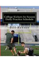 College Kickers In-Season Daily Practice Schedule: A 12-Week Program for Effectively Preparing and Charting Kickers