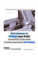 MCSE Windows 8.1 UPGRADE Exam 70-692 ExamFOCUS Study Notes & Review Questions 2015 Edition: Examfocus Study Notes &amp; Review Questions