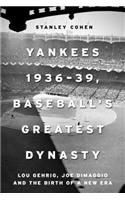 Yankees 1936-39, Baseball's Greatest Dynasty