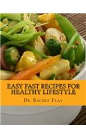 Easy Fast Recipes For Healthy Lifestyle: Learn a Few Tricks How to Make Healthy Easy Fast Recipes That makes you look younger, feel better and be fitter