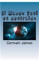 Mundo Casi es destruido
