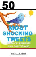 50 Most Shocking Tweets from Celebrities and Politicians