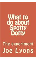 What to do about Spotty Dotty