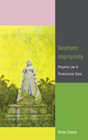 Aesthetic Impropriety: Property Law and Postcolonial Style