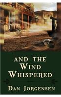 And the Wind Whispered