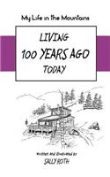 Living 100 Years Ago Today: My Life in the Mountains