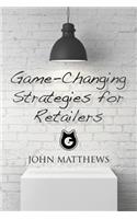 Game-Changing Strategies for Retailers