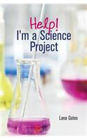 Help! I'm a Science Project