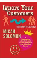 Ignore Your Customers (And They'll Go Away)