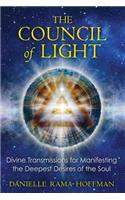 Council of Light: Divine Transmissions for Manifesting the Deepest Desires of the Soul