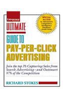 Ultimate Guide to Pay Per Click Advertising: Advanced Strategies to Help You Beat 97% of the Competition