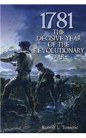 1781: The Decisive Year of the Revolutionary War