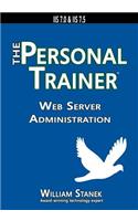 Web Server Administration: The Personal Trainer for IIS 7.0 & IIS 7.5