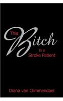 This Bitch Is a Stroke Patient